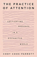 The Practice of Attention: Cultivating Presence in a Distracted World - MPHOnline.com