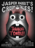 JASPER RABBIT'S CREEPY TALES: TROUBLING TONSILS - the first entry in a spin-off chapter book series in which Jasper Rabbit tells the story of a young marmot whose tonsils get the better of him. Now at MPHOnline.com.