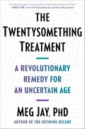 The Twentysomething Treatment: A Revolutionary Remedy for an Uncertain Age - MPHOnline.com