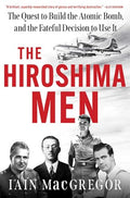 (OP) The Hiroshima Men: The Quest to Build the Atomic Bomb, and the Fateful Decision to Use It - MPHOnline.com
