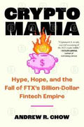 Cryptomania: Hype, Hope, and the Fall of FTX's Billion-Dollar Fintech Empire - MPHOnline.com