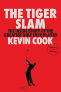 The Tiger Slam: The Inside Story of the Greatest Golf Ever Played - MPHOnline.com