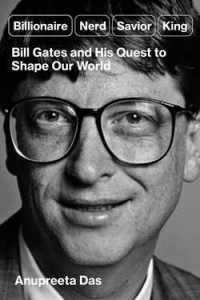 Billionaire, Nerd, Savior, King: Bill Gates and His Quest to Shape Our World (US) - MPHOnline.com