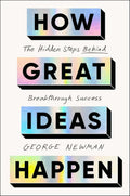 How Great Ideas Happen: The Hidden Steps Behind Breakthrough Success (US) - MPHOnline.com