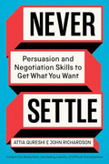 Never Settle: Persuasion and Negotiation Skills to Get What You Want - MPHOnline.com
