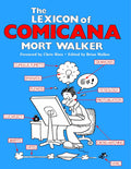 A send-up of lofty how-to-draw books and a sincere and hilarious love letter to the art of drawing cartoons, Mort Walker's THE LEXICON OF COMICANA is a joyously exhaustive cheat sheet to key comics visuals that has been referenced and treasured by generations of cartoonists. Now at MPHOnline.com.
