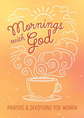 MORNINGS WITH GOD: PRAYERS AND DEVOS FOR WOMEN - MPHOnline.com