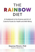 The Rainbow Diet: A Guidebook to the Science and Art of Colorful Foods for Healthy Hormones - MPHOnline.com