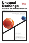 Unequal Exchange: A Study of the Imperialism of Trade (Updated Edition) - MPHOnline.com