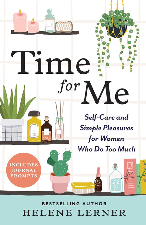 Time for Me: Self-Care and Simple Pleasures for Women Who Do Too Much - MPHOnline.com