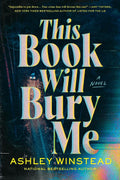 From Ashley Winstead comes a chilling, compulsive story of five amateur sleuths, whose hunt for an elusive killer catapults them into danger as the world watches. THIS BOOK WILL BURY ME, now at MPHOnline.com.