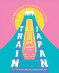 Train Japan: The Essential Rail Guide to Japan - MPHOnline.com