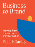 Business to Brand: Moving from Transaction to Transformation - MPHOnline.com