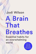 A Brain That Breathes: Essential habits for an overwhelming world | What our brains really need to be happy, healthy and productive - MPHOnline.com