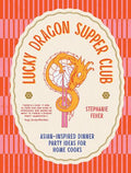 Lucky Dragon Supper Club: Asian-inspired dinner party ideas for home cooks - MPHOnline.com