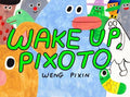 Wake Up, Pixoto! - MPHOnline.com