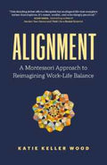 Alignment: A Montessori Approach to Reimagining Work-Life Balance - MPHOnline.com