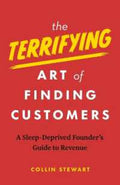 The Terrifying Art of Finding Customers: A Sleep-Deprived Founder's Guide to Revenue - MPHOnline.com