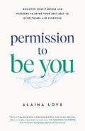 Permission to Be You: Discover Your Purpose and Passions to Bring Your Best Self to Everything-and Everyone - MPHOnline.com