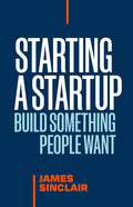 Starting a Startup: Build Something People Want - MPHOnline.com