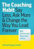 The Coaching Habit: Say Less, Ask More, and Change the Way You Lead Forever - MPHOnline.com