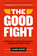 The Good Fight: Use Productive Conflict to Get Your Team and Organization Back on Track - MPHOnline.com