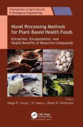 Novel Processing Methods for Plant-Based Health Foods: Extraction, Encapsulation, and Health Benefits of Bioactive Compounds (Innovations in Agricultural & Biological Engineering - MPHOnline.com