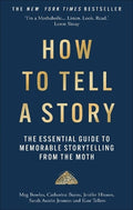 How to Tell a Story: The Essential Guide to Memorable Storytelling from The Moth - MPHOnline.com