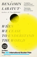 When We Cease to Understand the World by Benjamin Labatut - Pushkin Press - MPHOnline.com