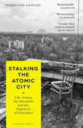 Stalking the Atomic City: Chernobyl - MPHOnline.com