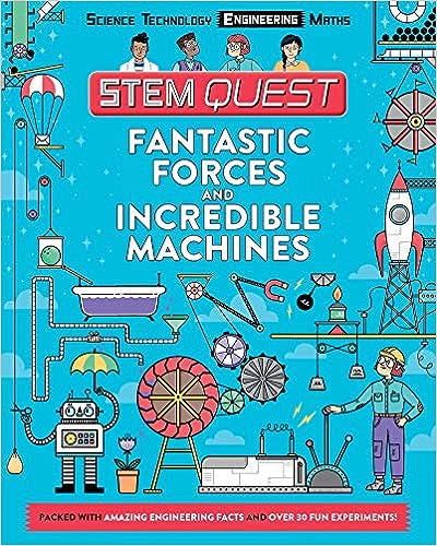 Fantastic Forces and Incredible Machines : Packed with amazing engineering facts and fun experiments (Stem Quest Ks2) - MPHOnline.com