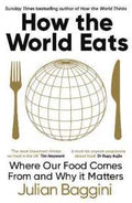How the World Eats: Where Our Food Comes From and Why It Matters - MPHOnline.com