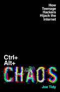 Ctrl+Alt+Chaos: How Teenage Hackers Hijack the Internet - MPHOnline.com