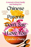 Chinese Parents Don't Say I Love You: A Memoir of Food, Family and Finding Love - MPHOnline.com