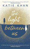 The Light Between Us by Katie Khan - MPHOnline.com