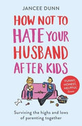 How Not To Hate Your Husband After Kids - MPHOnline.com