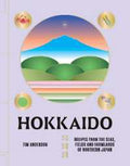 Hokkaido: Recipes from the Seas, Fields and Farmlands of Northern Japan - MPHOnline.com