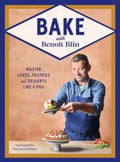 Bake with Benoit Blin: Master Cakes, Pastries and Desserts Like a Professional - MPHOnline.com