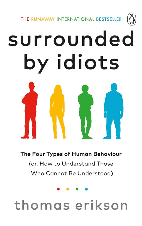 Surrounded by Idiots: The Four Types of Human Behaviour (or, How to Understand Those Who Cannot Be Understood) - MPHOnline.com