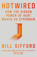 HOTWIRED: A radical exploration of how our bodies can harness heat for optimum health by Bill Gifford. Now at MPHOnline.com.
