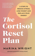 The Cortisol Reset Plan: Five steps to reduce stress, lose weight and reclaim your energy - MPHOnline.com