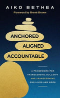 Anchored, Aligned, Accountable: A Framework for Transcending Bullsh*t and Transforming Our Lives and Work - MPHOnline.com