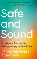 Safe and Sound: A Polyvagal Approach to Reduce Anxiety and Find Calm (UK edition) - MPHOnline.com
