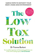 The Low Tox Solution (UK): Simple Steps to Detoxify Your Body, Home and Environment - MPHOnline.com
