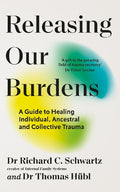 Releasing our Burdens: A Guide to Healing Individual, Ancestral and Collective Trauma - MPHOnline.com