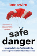 Safe Danger: The art of taking playful risks to fuel creativity, unlock potential and build success - MPHOnline.com