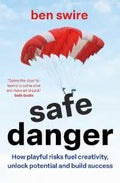 Safe Danger: The art of taking playful risks to fuel creativity, unlock potential and build success - MPHOnline.com