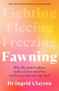 Fawning: Why the Need to Please Makes Us Lose Ourselves and How to Find Our Way Back - MPHOnline.com