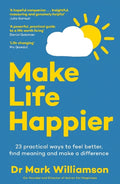 Make Life Happier: 23 Practical Ways to Feel Better, Find Meaning and Make a Difference - MPHOnline.com