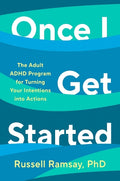 Once I Get Started: The ADHD plan to help you heal, grow and thrive - MPHOnline.com